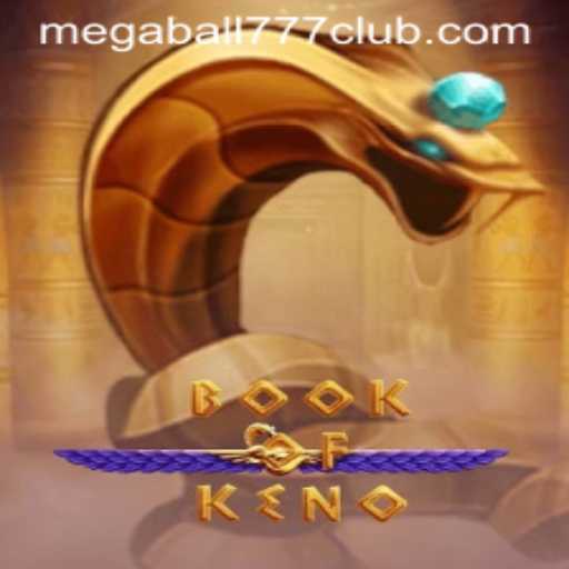 Explore the Thrilling World of BookOfKeno and Discover the Secrets of Megaball777